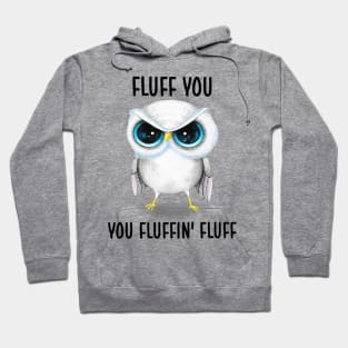 Fluff You You Fluffin' Fluff Cute Owl Shirt Hoodie